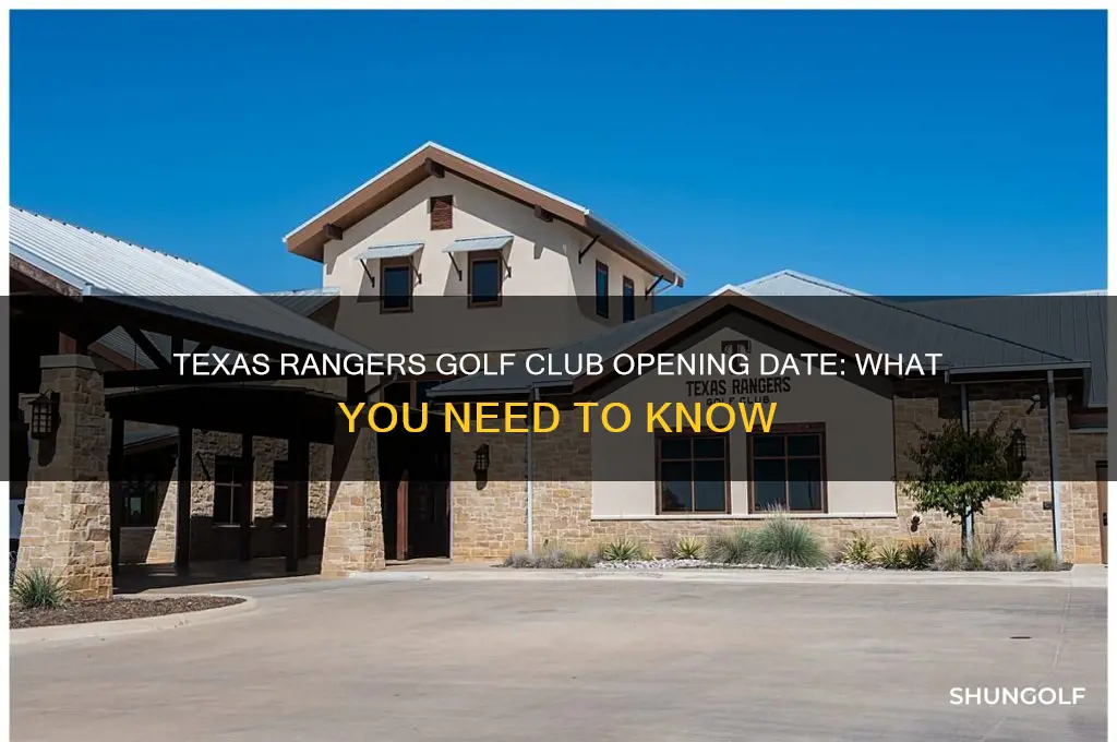 when does texas rangers golf club open