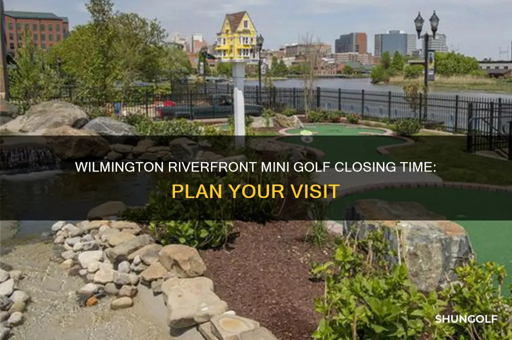 when does the wilmington riverfront mini golf close