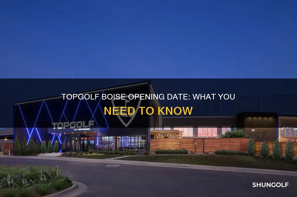 when does top golf boise open