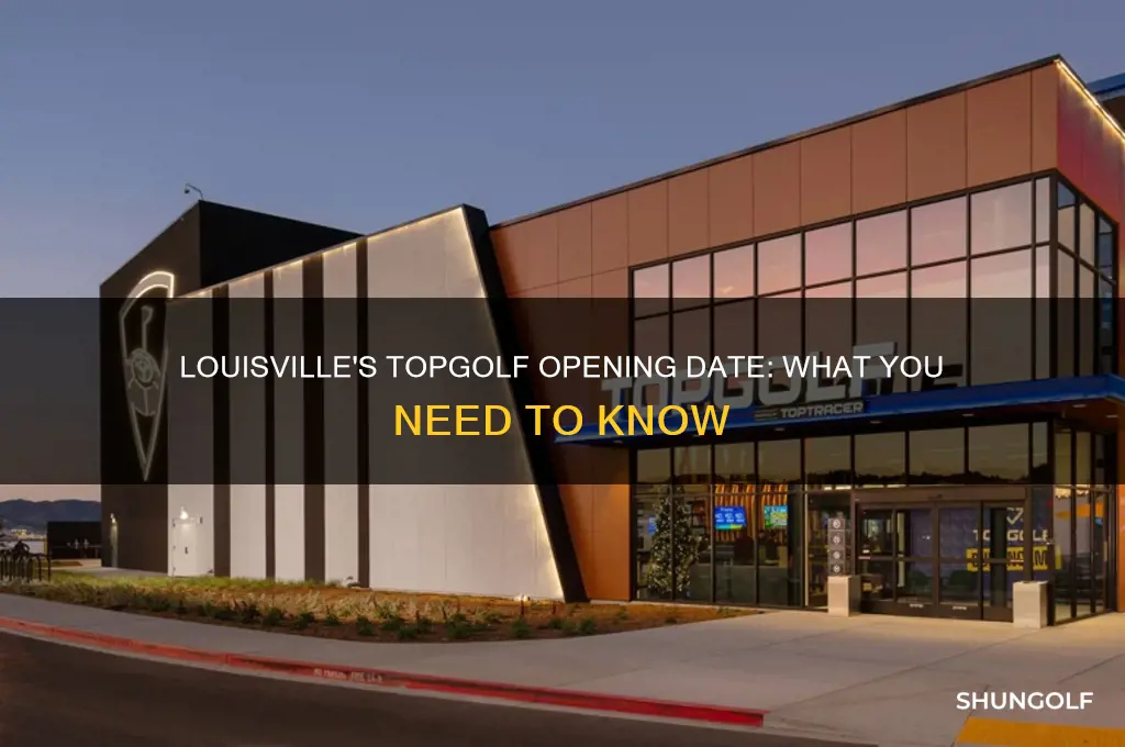 when does top golf in louisville open