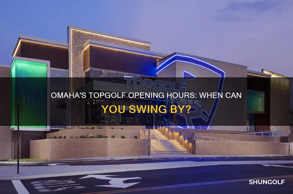 when does top golf in omaha open