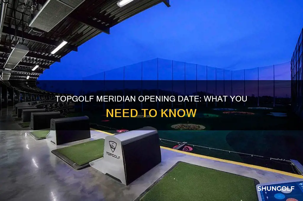 when does top golf meridian open