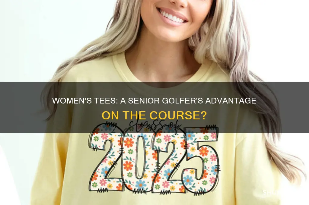 when golfing are the woman tees also for seniors