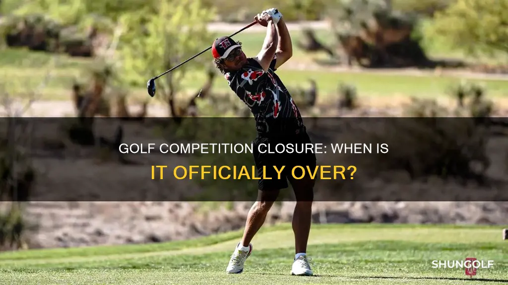 when is a golf competition closed