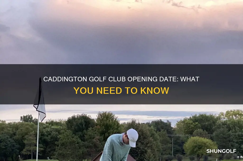 when is caddington golf club opening