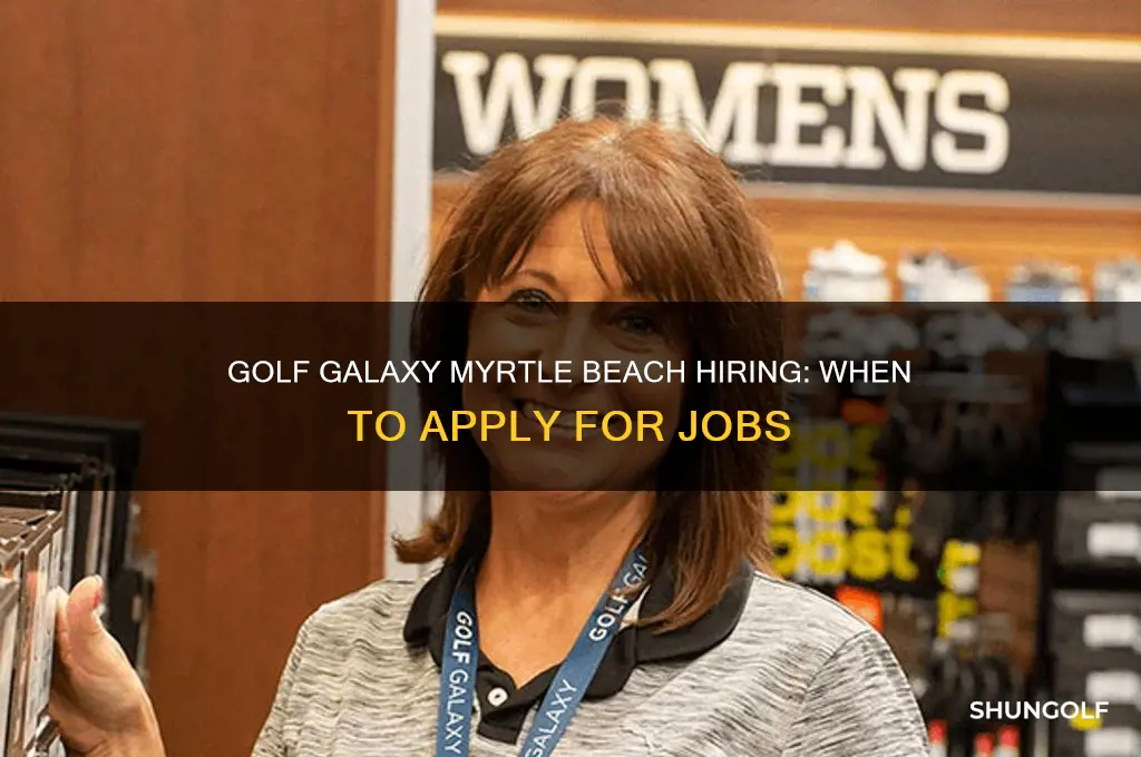 when is golf galaxy hiring for their myrtle beach store