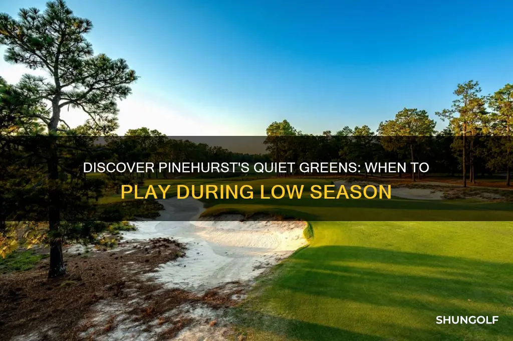 when is low season at pinehurst golf