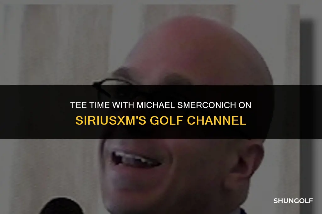 when is michael smerconich on siriuthe golf channels xm