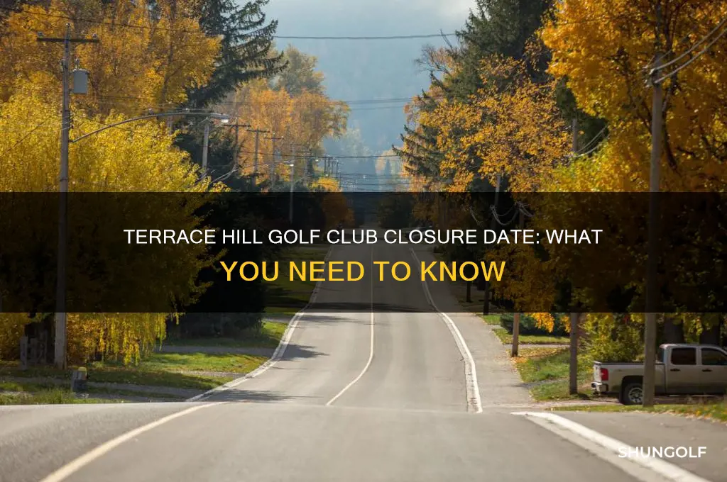 when is terrace hill golf club closing
