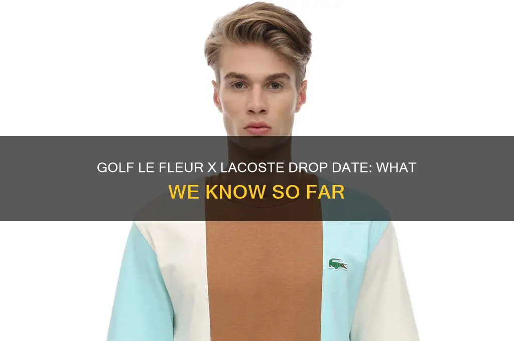 when is the golf le fleur lacoste drop