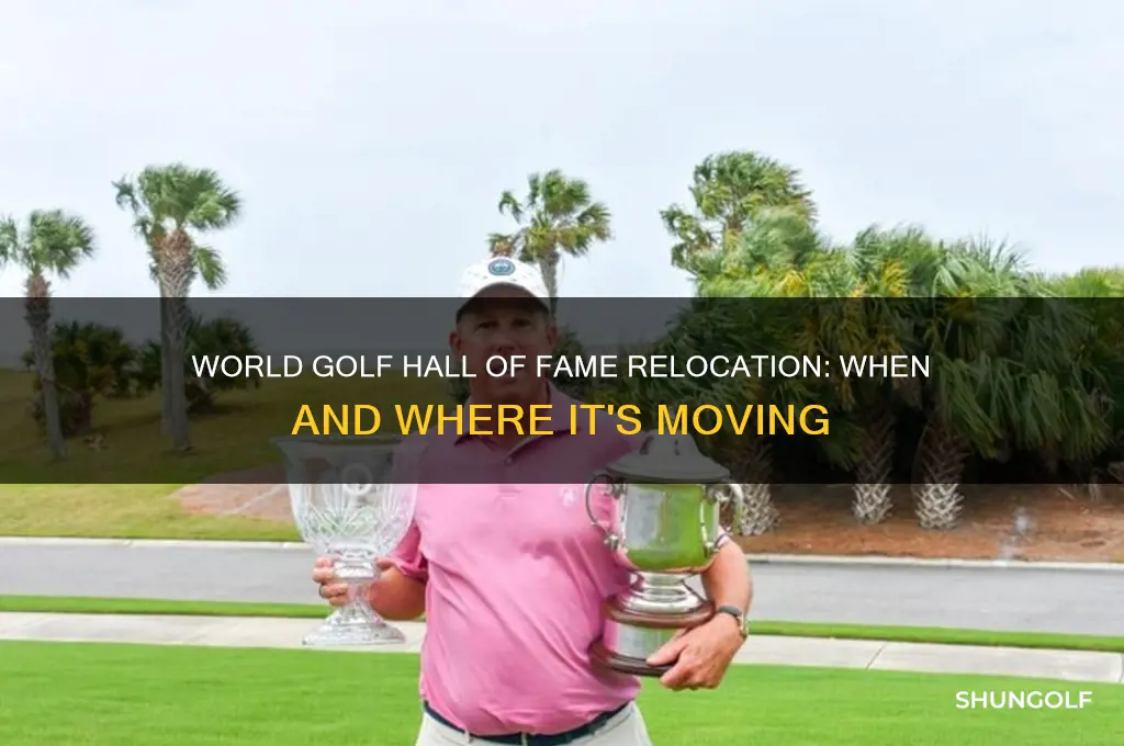 when is the world golf hall of fame moving