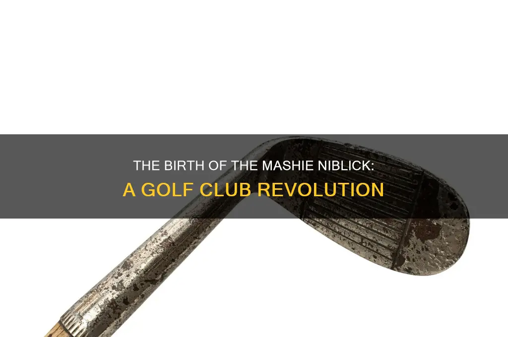 when mashie niblick invented golf club