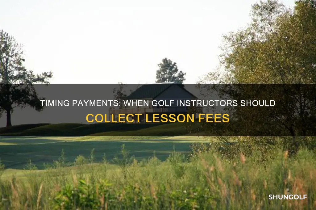when should a golf instructor collect money during a lesson