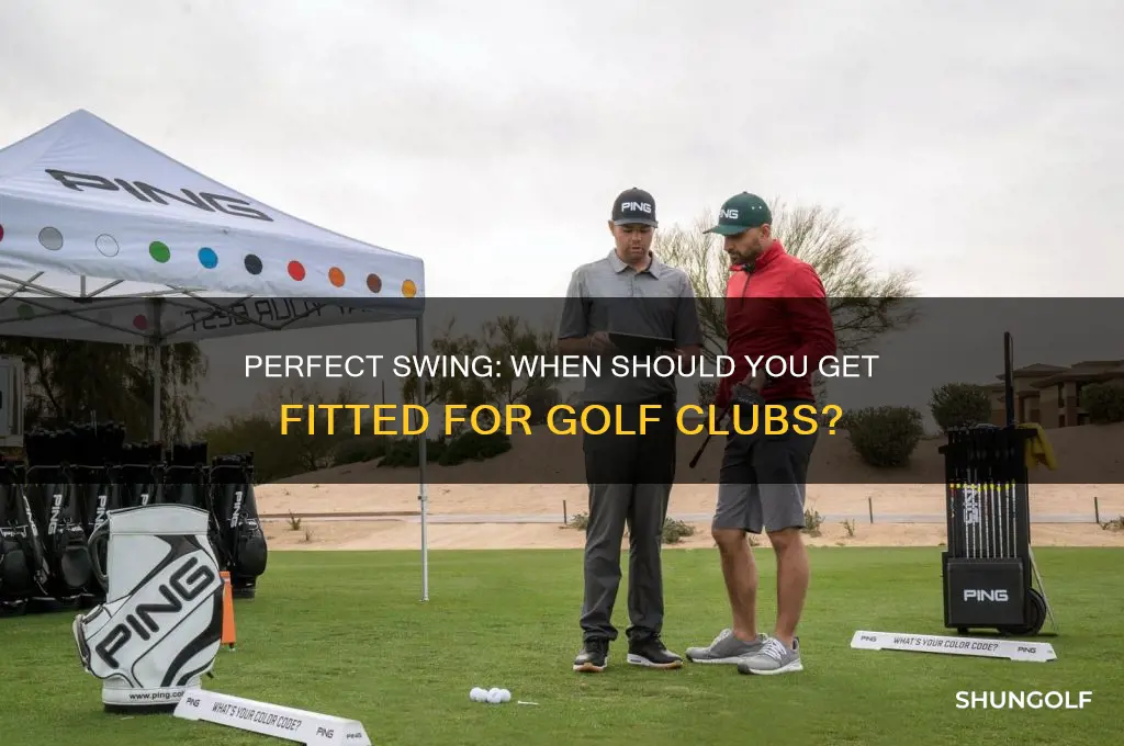 when should you get fitted for golf clubs