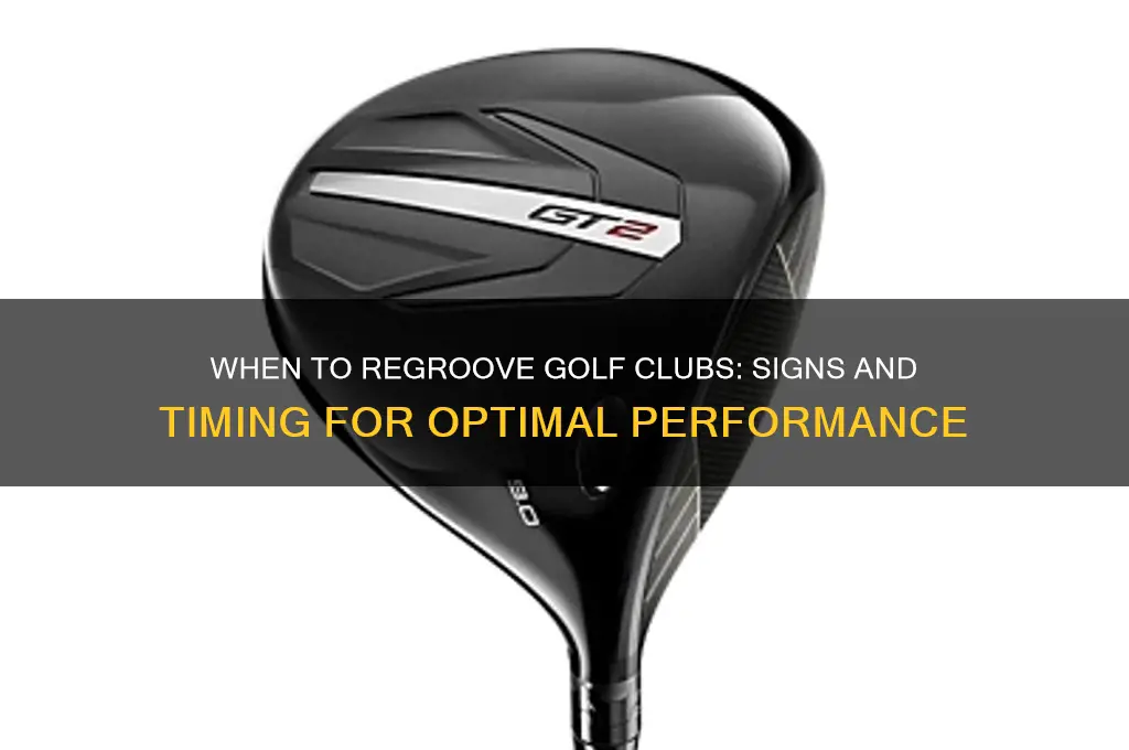 when should you have golf clubs regroved