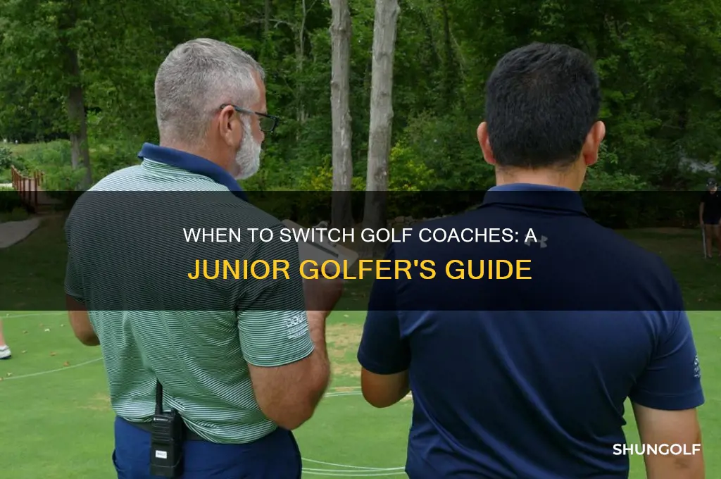when should you switch coaches as a junior golfer