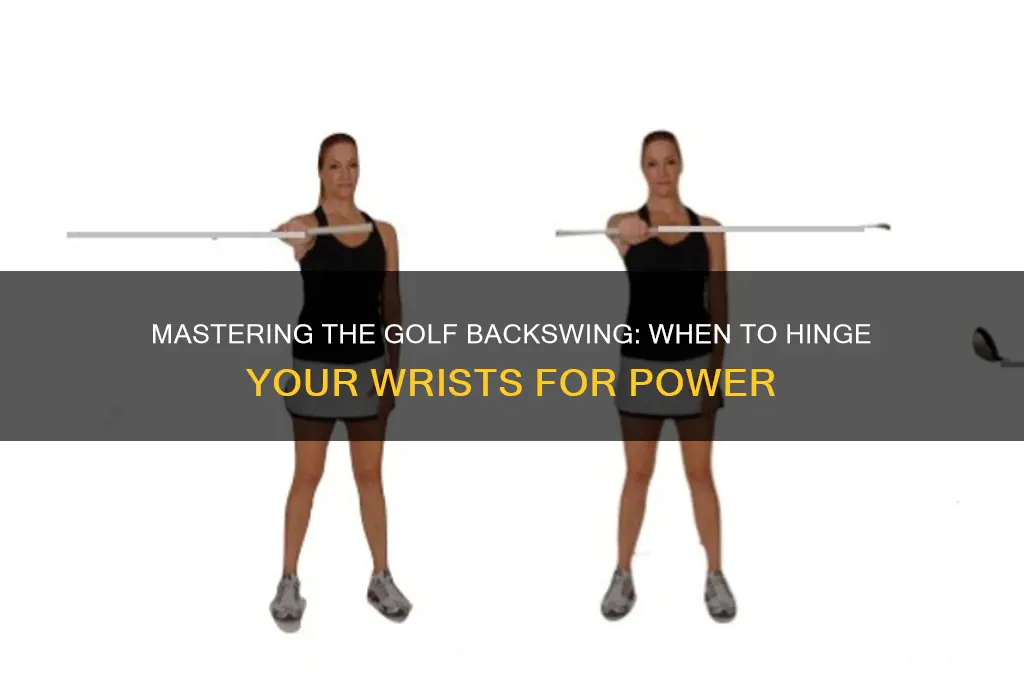 when to hinge wrists in golf backswing