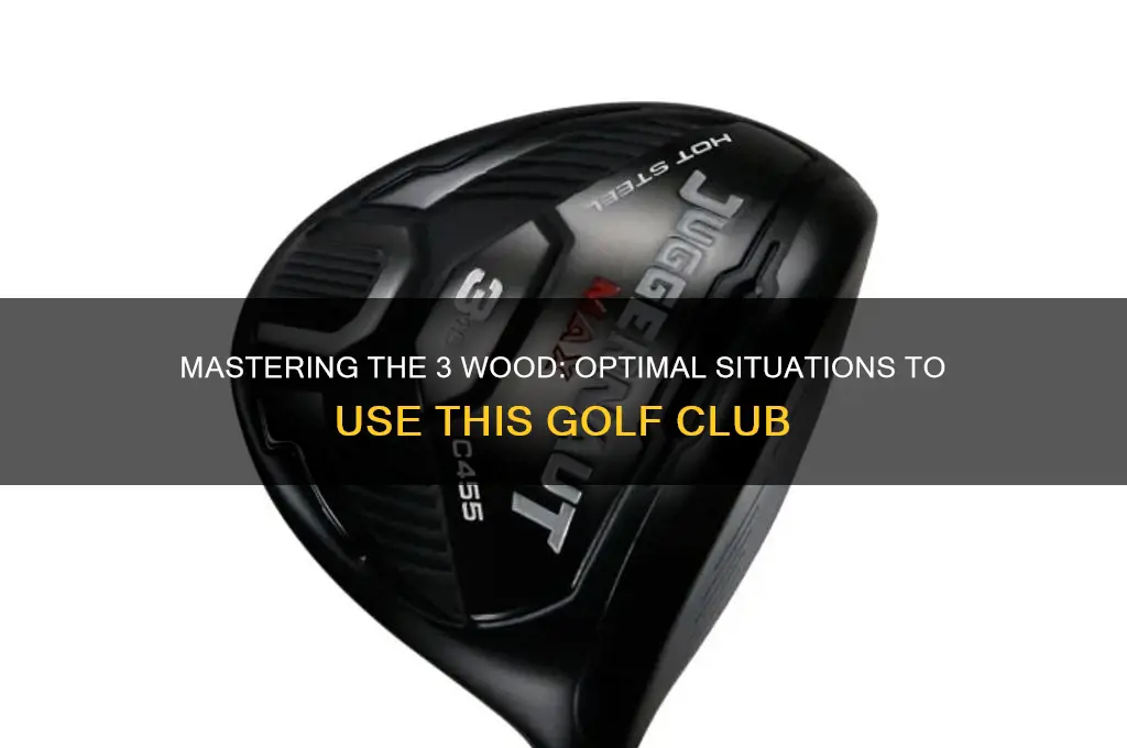 when to hit 3 wood golf club
