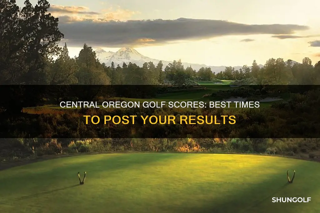 when to post golf scores in central oregon