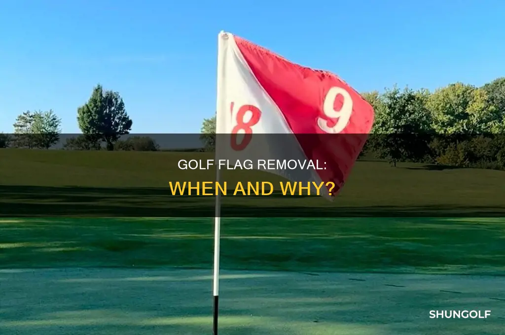 when to remove flag in golf