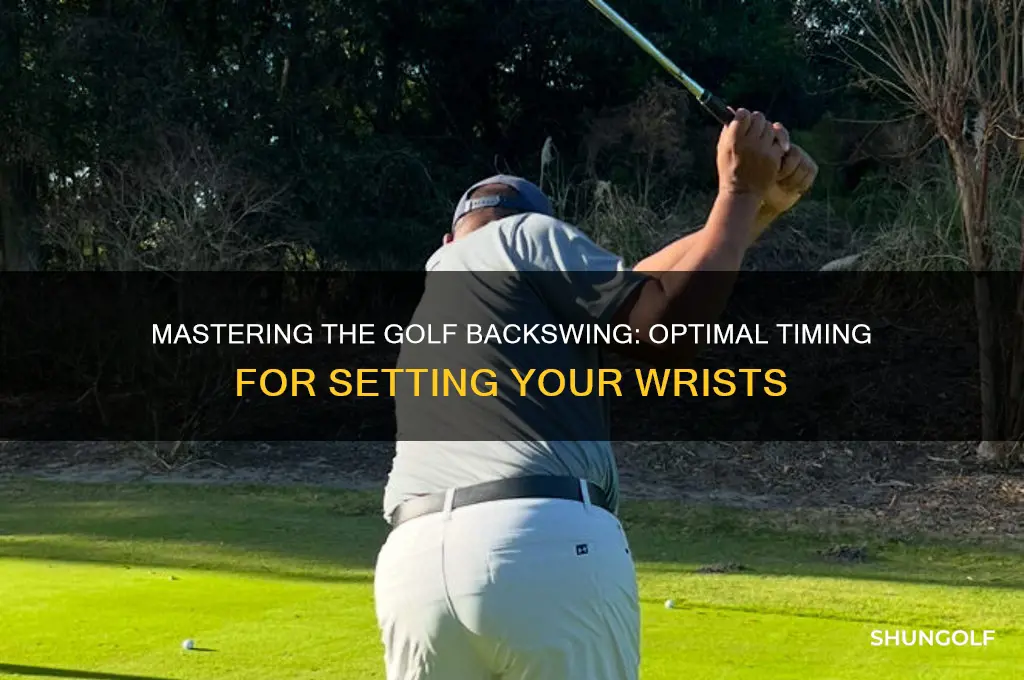 when to set wrists in golf backswing