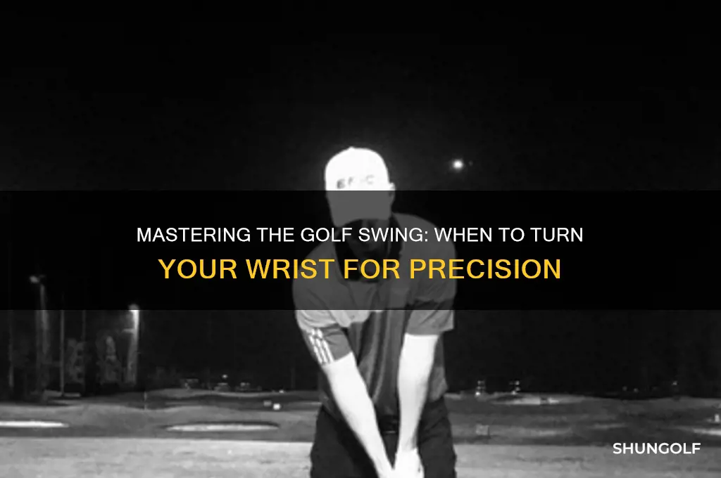 when to turn wrist on golf club