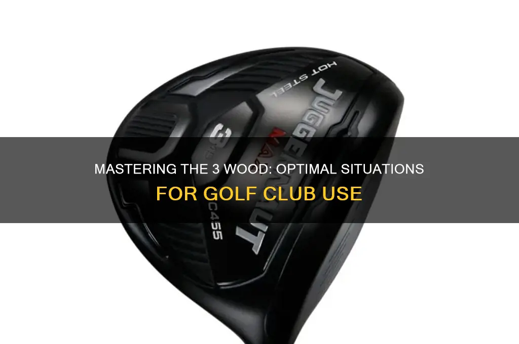 when to use a 3 wood golf club