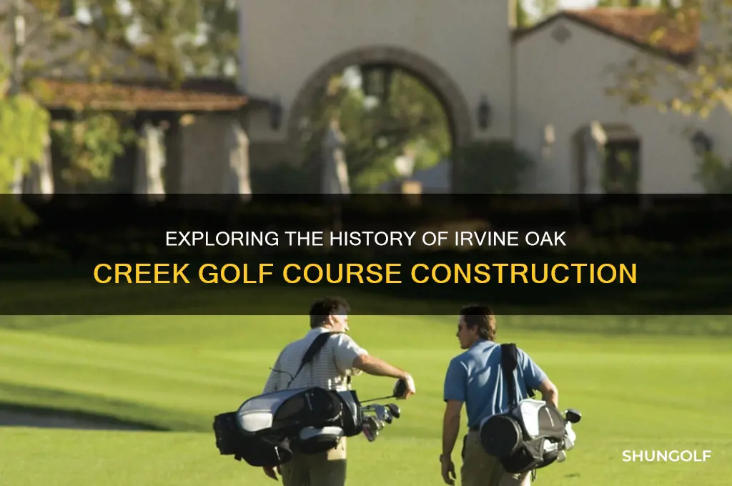 when was irvine oak creek golf built