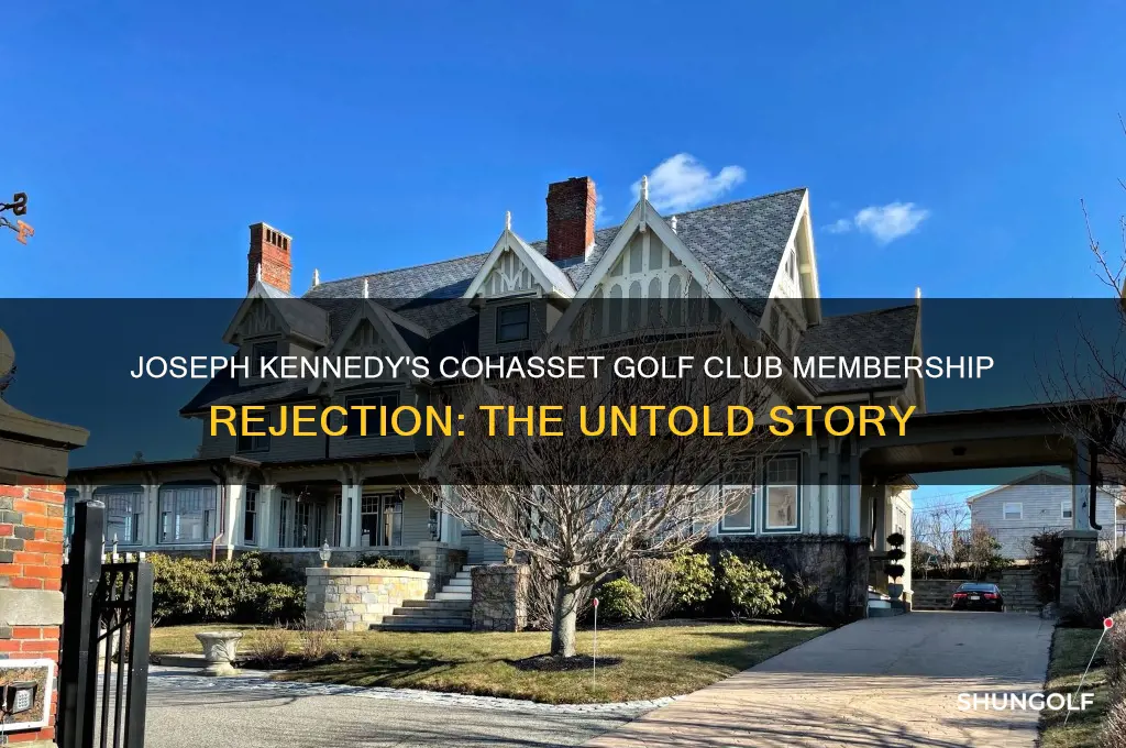 when was joseph kennedy refused membership in cohasset golf club
