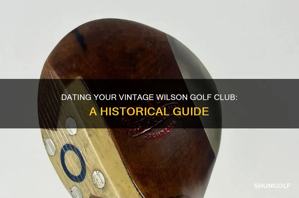 when was my old wilson golf club made