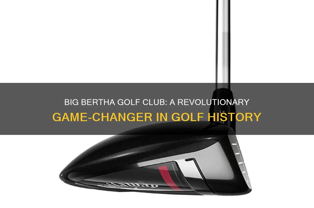 when was the big bertha golf club