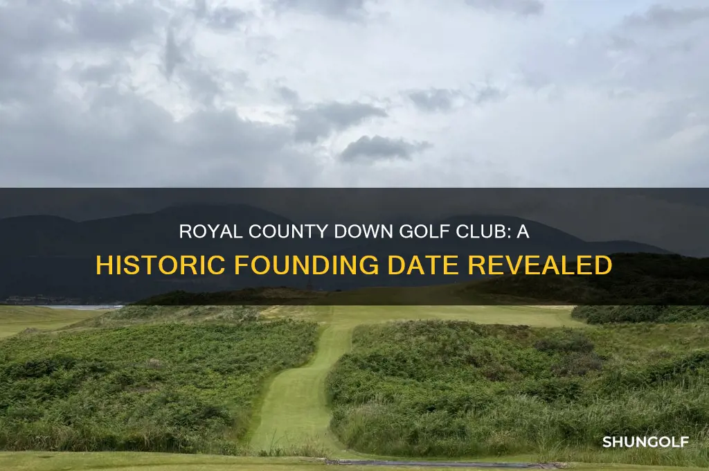 when was the royal county down golf club founded