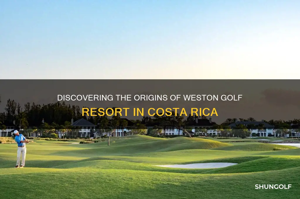 when was weston golf resort costa rica built