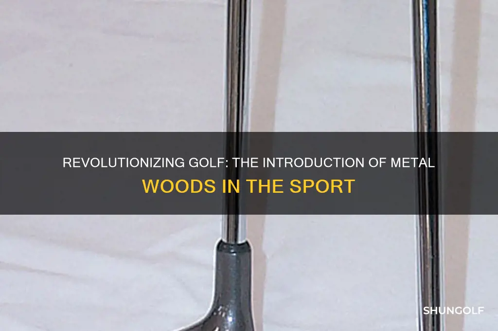 when were metal woods introduced in golf