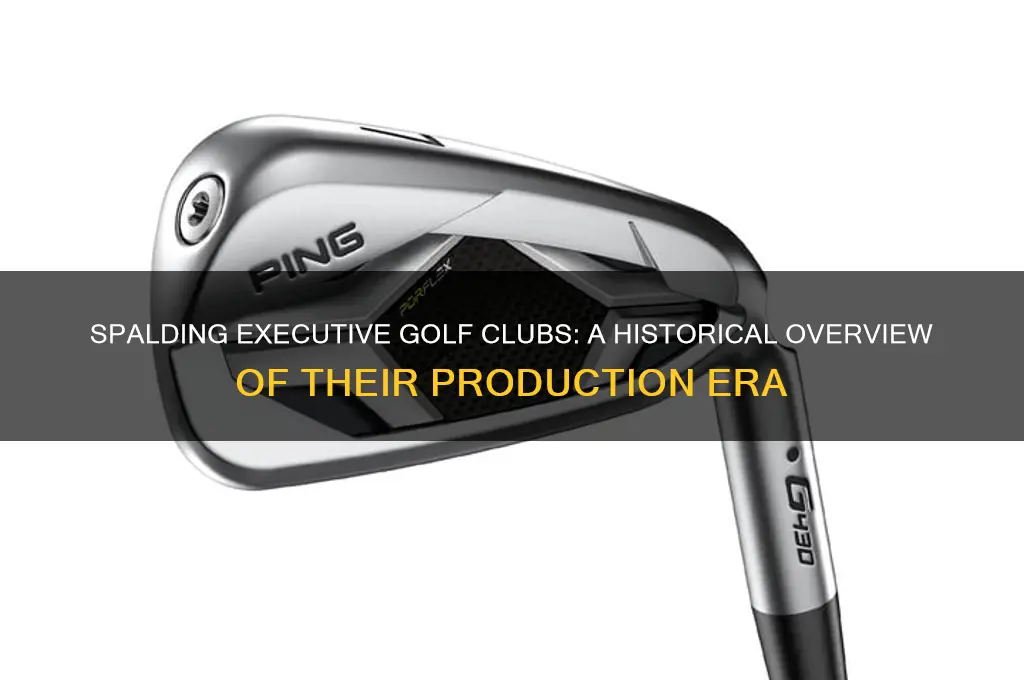 when were spalding executive golf clubs made