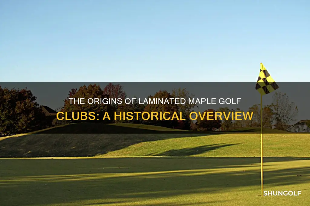 when were the first laminated maple golf clubs made