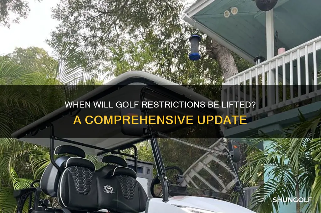 when will golf restrictions be lifted