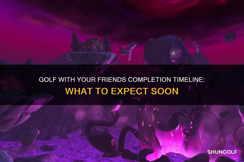 when will golf with your friends be finished