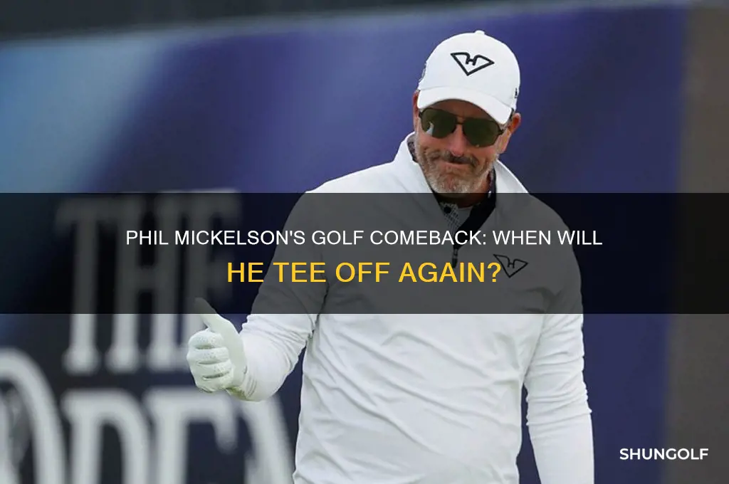 when will phil mickelson return to golf