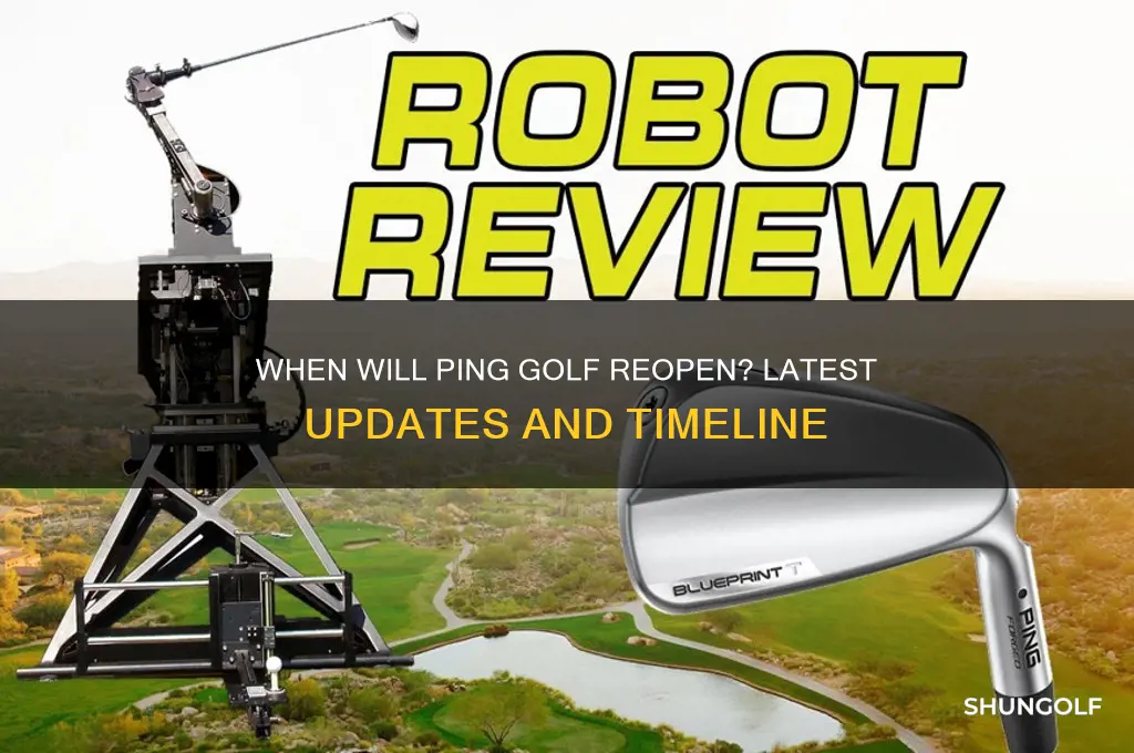 when will ping golf reopen