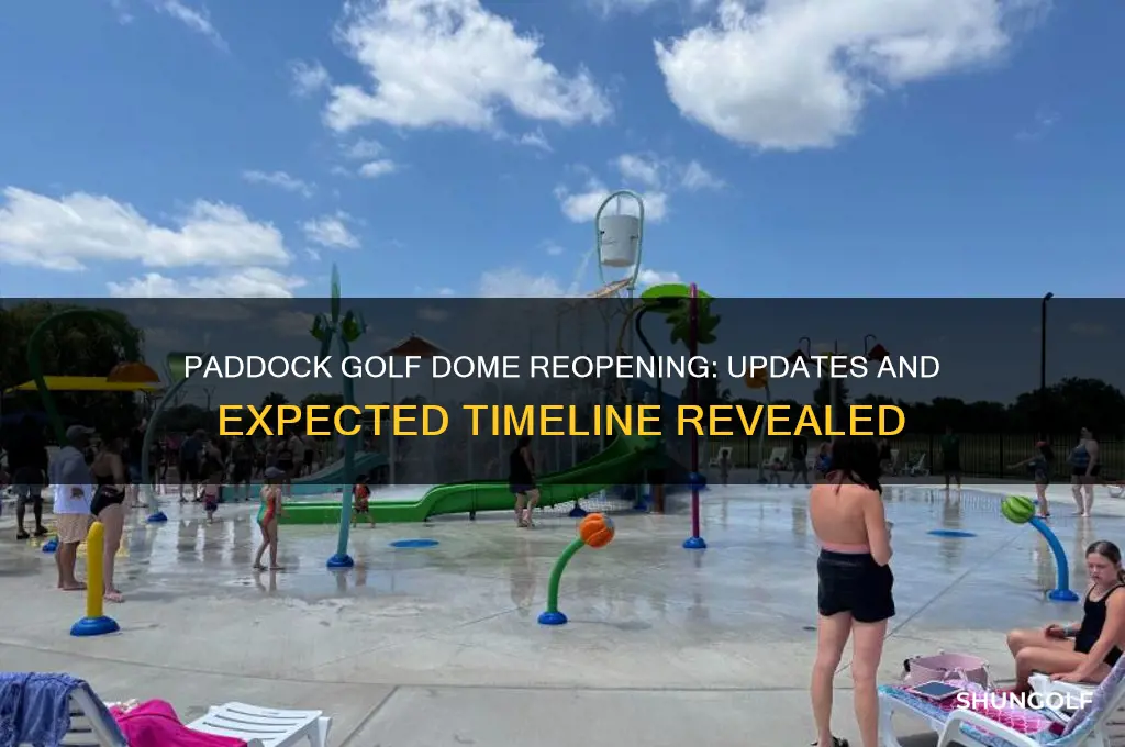 when will the paddock golf dome reopen