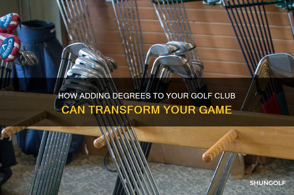 when you add degrees to a golf club
