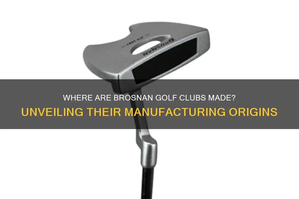 where are brosnan golf clubs made