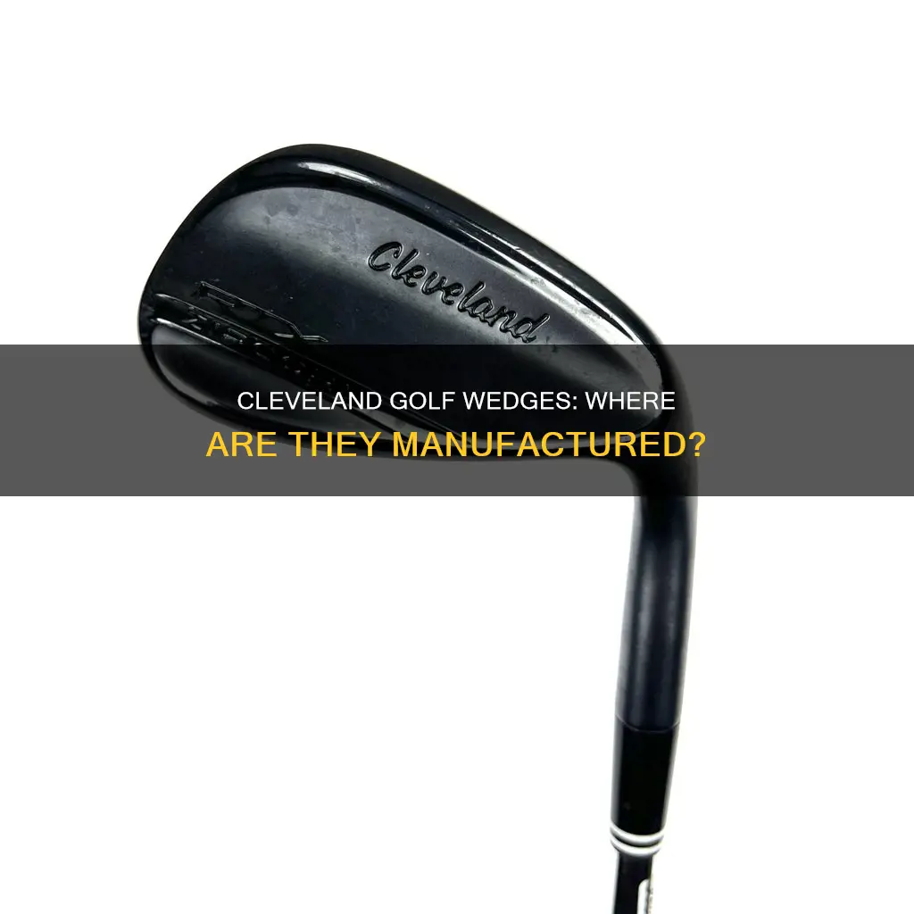 where are cleveland golf wedges made