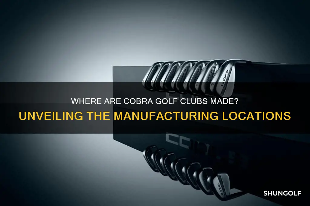 where are cobra golf clubs manufactured