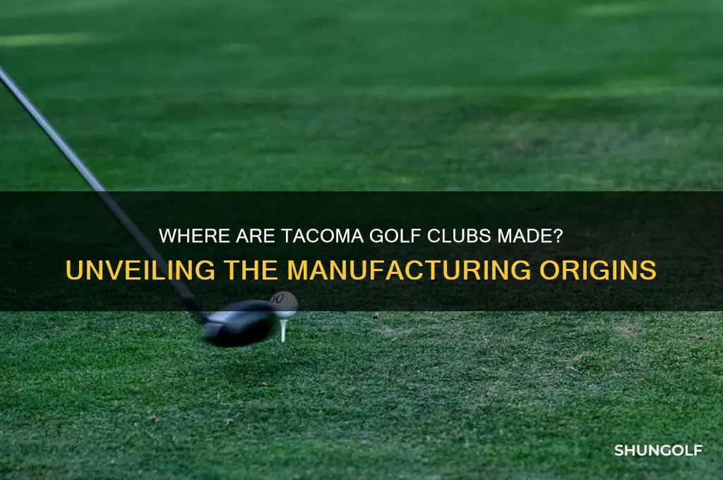 where are tacoma golf clubs made