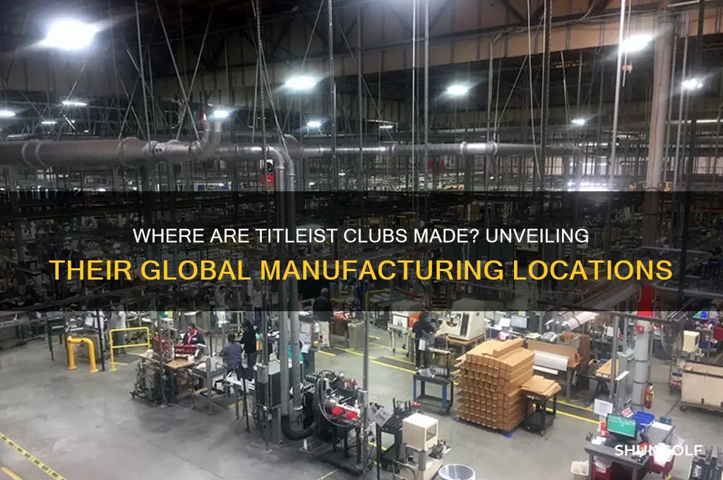 where are titleist clubs manufactured