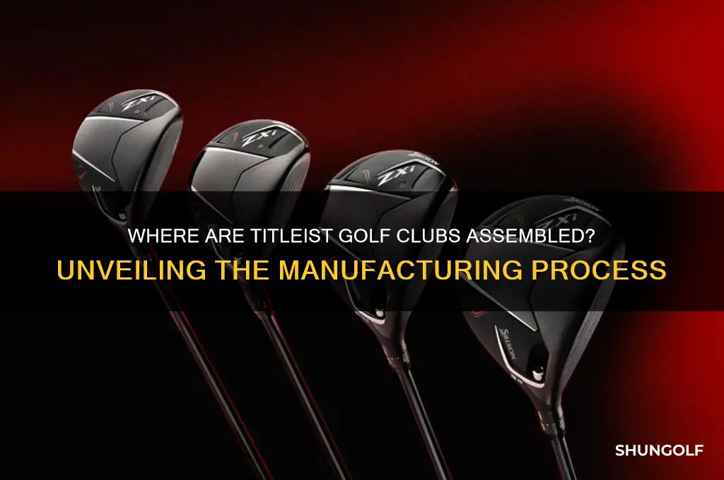 where are titleist golf clubs assembled