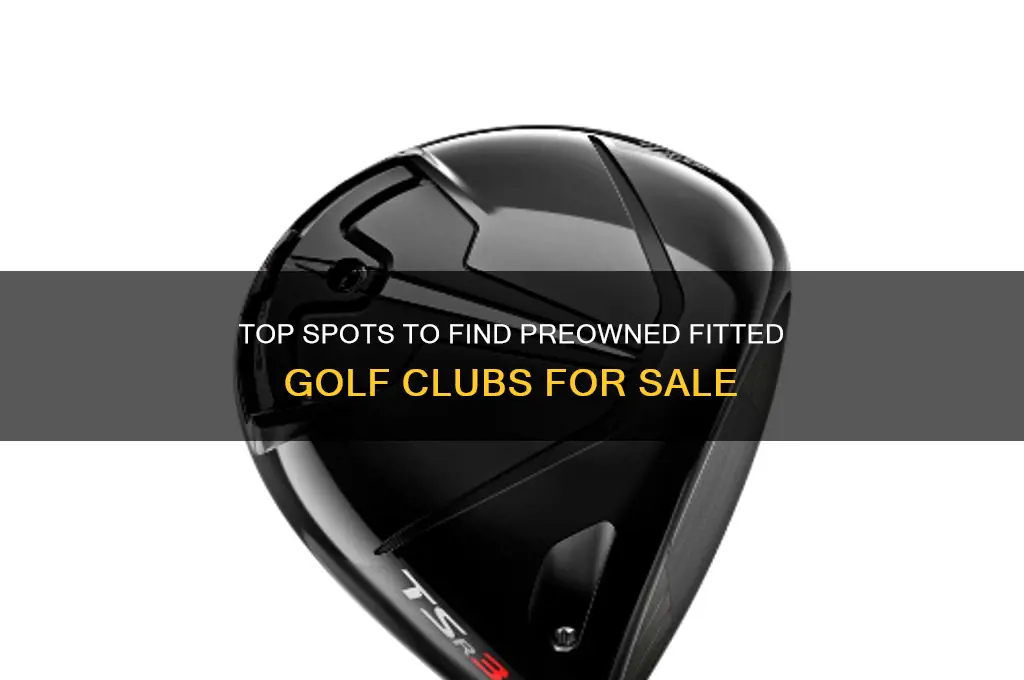 where can i get fitted golf clubs preowned