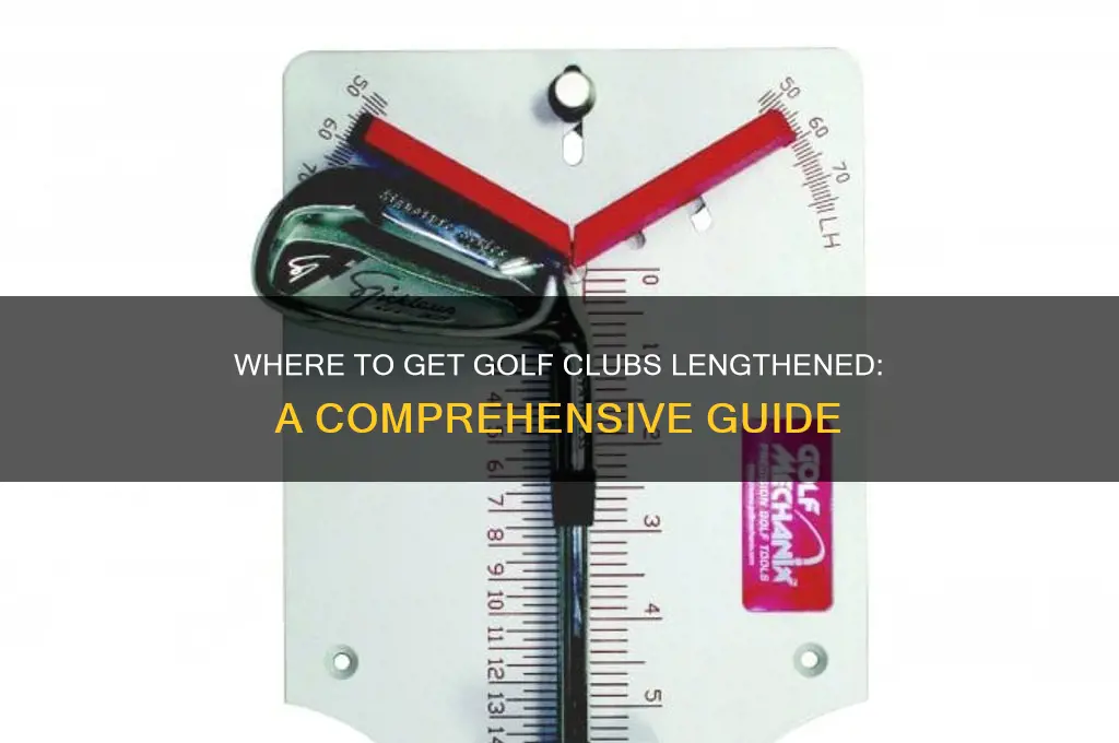where can i get my golf clubs lengthened
